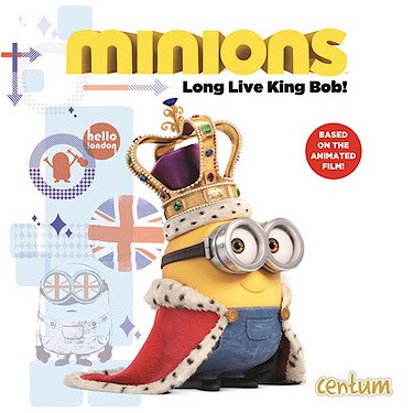 Despicable Me Minions Movie Picture Book: Long Live King Bob